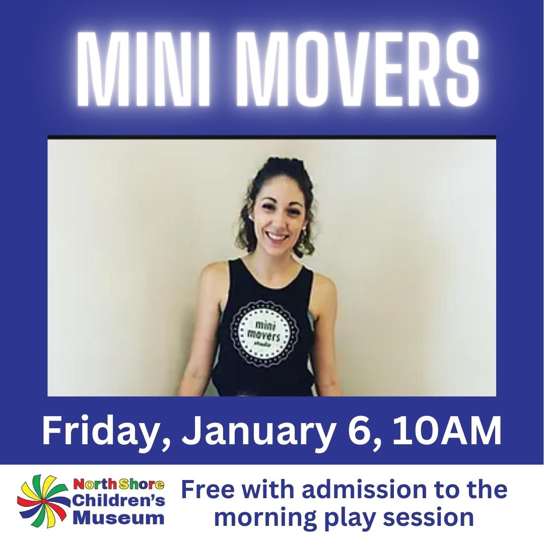 Mini Movers Friday, January 6, 10AM Free with admission to the morning play session.
